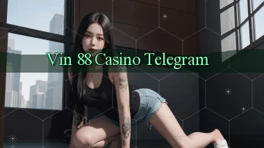 vin 88 casino telegram
