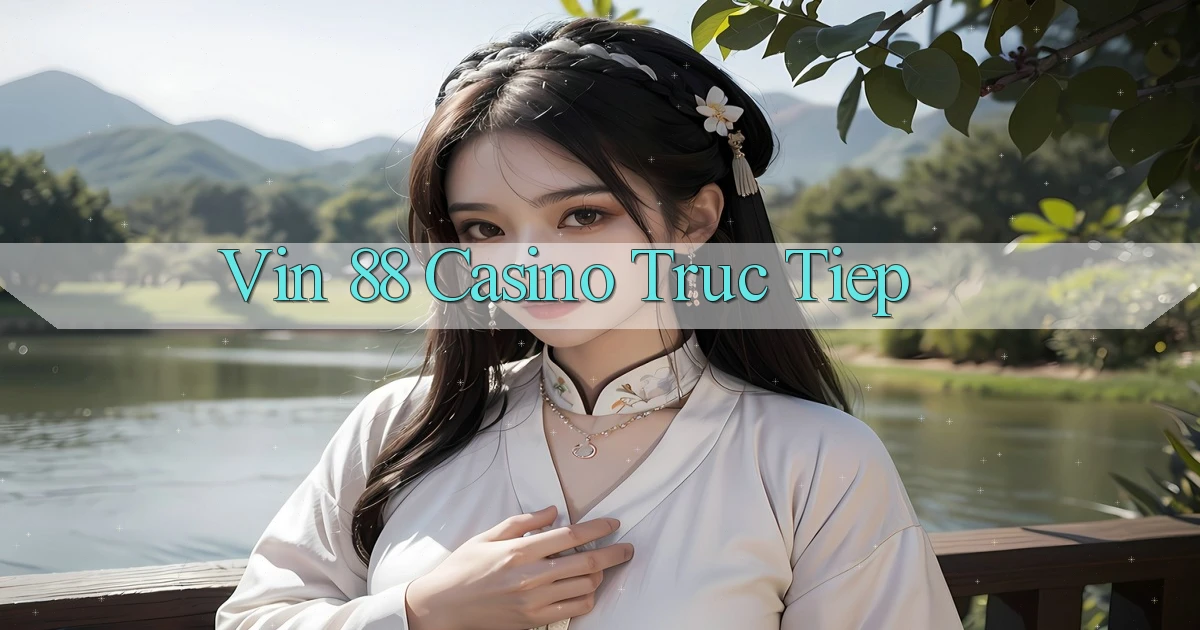 vin 88 casino truc tiep