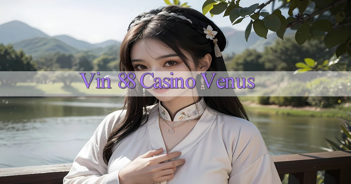vin 88 casino venus