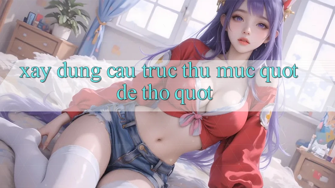 Xây Dựng Cấu Trúc Thư Mục " Dễ Thở" Xây Dựng Cấu Trúc Thư Mục " Dễ Thở"